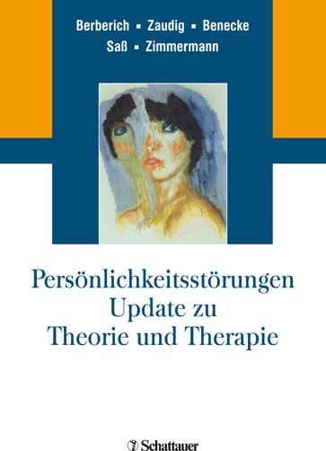 Persönlichkeitsstörungen. Update zu Theorie und Therapie - Gotz Berberich - Michael Zaudig - Cord Benecke - Henning Saß - Johannes Zimmermann