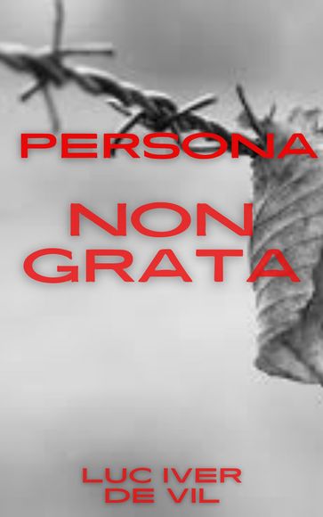 Persona Non Grata - Luc Iver de Vil