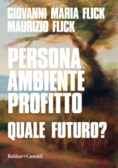 Persona ambiente profitto. Quale futuro?