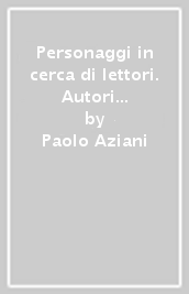 Personaggi in cerca di lettori. Autori e autrici della letteratura delle origini. Per le Scuole superiori. Con e-book. Con espansione online