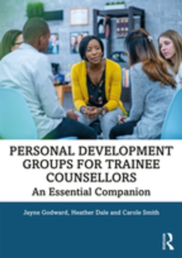 Personal Development Groups for Trainee Counsellors - Jayne Godward - HEATHER DALE - Carole Smith