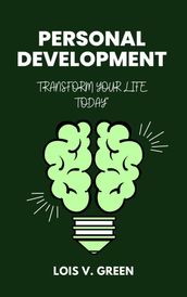 Personal Development: Transform Your Life Today