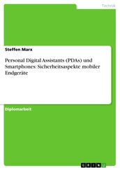 Personal Digital Assistants (PDAs) und Smartphones: Sicherheitsaspekte mobiler Endgeräte