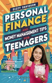 Personal Finance and Money Management Tips For Teenagers