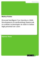 Personal Intelligent User Interfaces 2008 - Development of a methodology framework to evaluate technologies in order to define high potential use cases