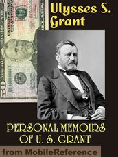Personal Memoirs Of U. S. Grant. Illustrated (Mobi Classics)