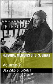 Personal Memoirs of U. S. Grant Volume 2