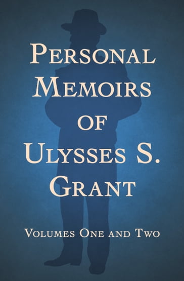 Personal Memoirs of Ulysses S. Grant - Ulysses S. Grant