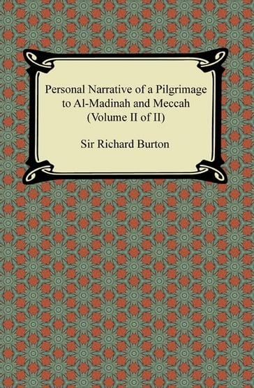 Personal Narrative of a Pilgrimage to Al-Madinah and Meccah (Volume II of II) - Sir Richard Burton