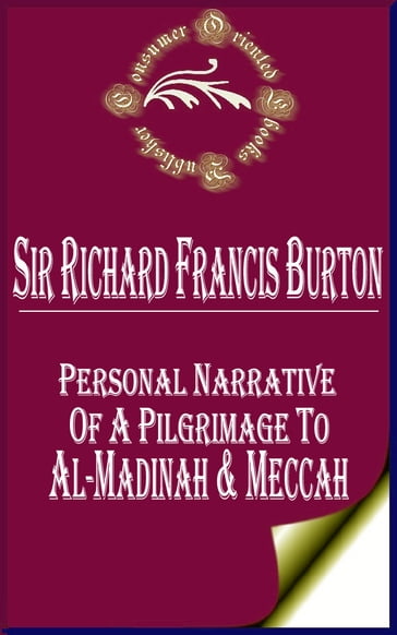 Personal Narrative of a Pilgrimage to Al-Madinah & Meccah (Complete) - Sir Richard Francis Burton