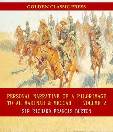 Personal Narrative of a Pilgrimage to Al-Madinah & Meccah - Sir Richard Francis Burton