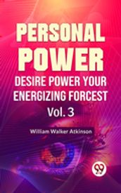 Personal Power- Desire Power Your Energizing Forcest Vol-3