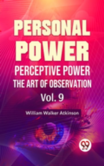 Personal Power- Perceptive Power The Art Of Observation Vol-9 - William Walker Atkinson