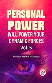 Personal Power- Will Power Your Dynamic Forces Vol-5