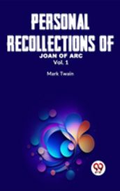 Personal Recollections Of Joan Of Arc Vol.1