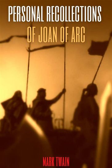 Personal Recollections of Joan of Arc (Annotated) - Twain Mark - Muhammad Humza