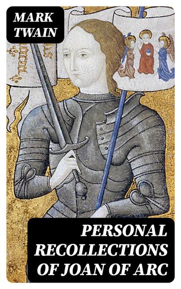 Personal Recollections of Joan of Arc - Twain Mark
