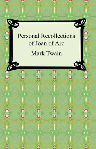 Personal Recollections of Joan of Arc - Twain Mark