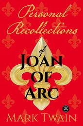 Personal Recollections of Joan of Arc