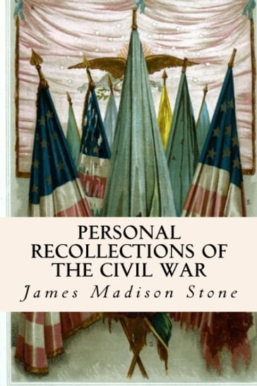 Personal Recollections of the Civil War - James Madison Stone
