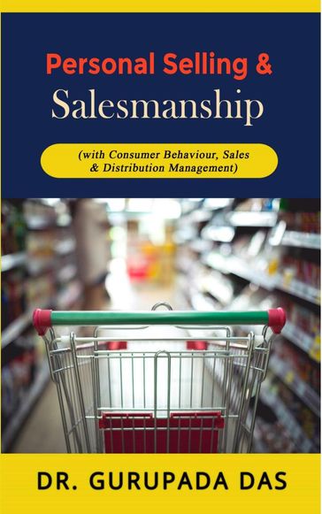 Personal Selling & Salesmanship - Dr. Gurupada Das