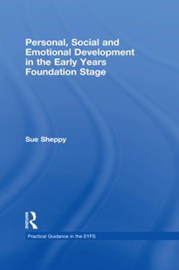 Personal, Social and Emotional Development in the Early Years Foundation Stage - Sue Sheppy