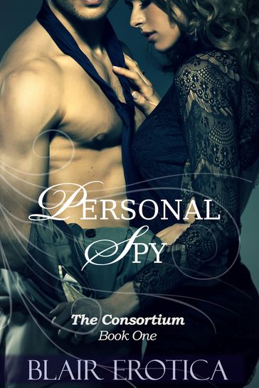 Personal Spy (Book 1 of "The Consortium") - Blair Erotica