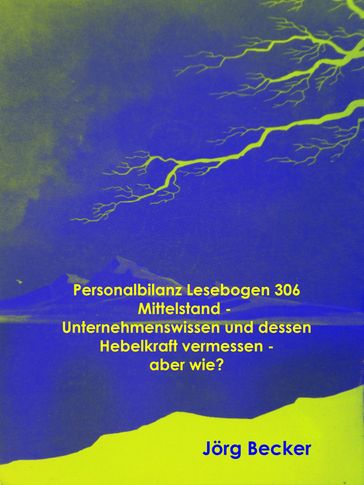 Personalbilanz Lesebogen 306 Mittelstand - Unternehmenswissen und dessen Hebelkraft vermessen - aber wie? - Jorg Becker