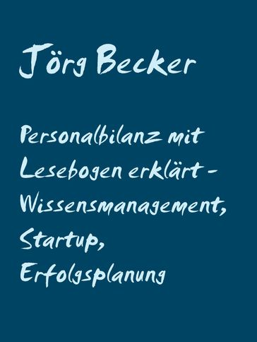 Personalbilanz mit Lesebogen erklärt - Wissensmanagement, Startup, Erfolgsplanung - Jorg Becker