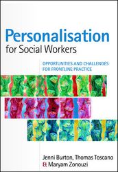 Personalisation For Social Workers: Opportunities And Challenges For Frontline Practice