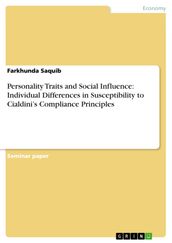Personality Traits and Social Influence: Individual Differences in Susceptibility to Cialdini s Compliance Principles
