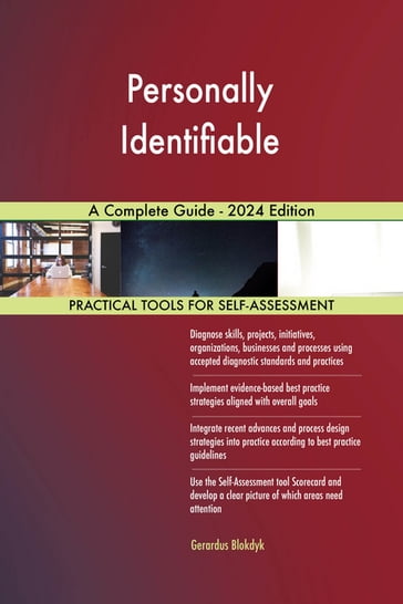 Personally Identifiable A Complete Guide - 2024 Edition - Gerardus Blokdyk