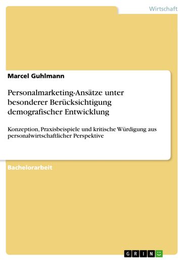 Personalmarketing-Ansätze unter besonderer Berücksichtigung demografischer Entwicklung - Marcel Guhlmann