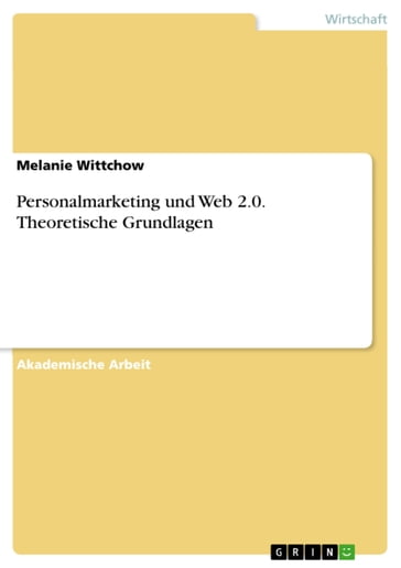 Personalmarketing und Web 2.0. Theoretische Grundlagen - Melanie Wittchow