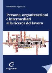 Persone, organizzazioni e intermediari alla ricerca del lavoro