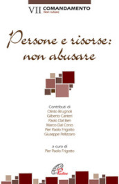 Persone e risorse: non abusare. VII comandamento: Non rubare