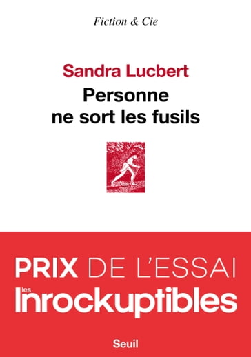 Personne ne sort les fusils - Prix Les Inrockuptibles Essai 2020 - Sandra Lucbert