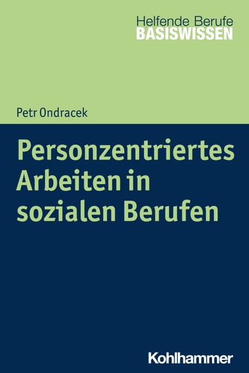 Personzentriertes Arbeiten in sozialen Berufen - Heinrich Greving - Marion Menke - Petr Ondracek