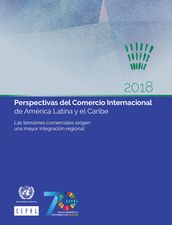 Perspectivas del Comercio Internacional de América Latina y el Caribe 2018
