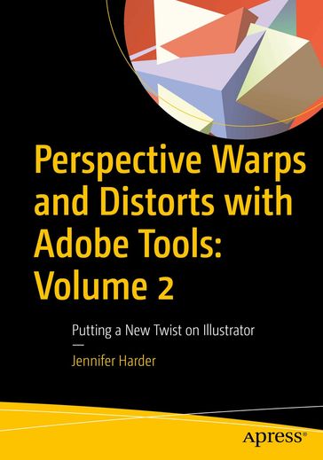 Perspective Warps and Distorts with Adobe Tools: Volume 2 - Jennifer Harder