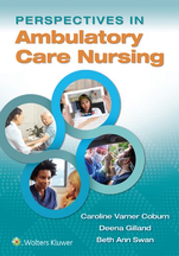 Perspectives in Ambulatory Care Nursing - Beth Ann Swan - Caroline Coburn - Deena Gilland