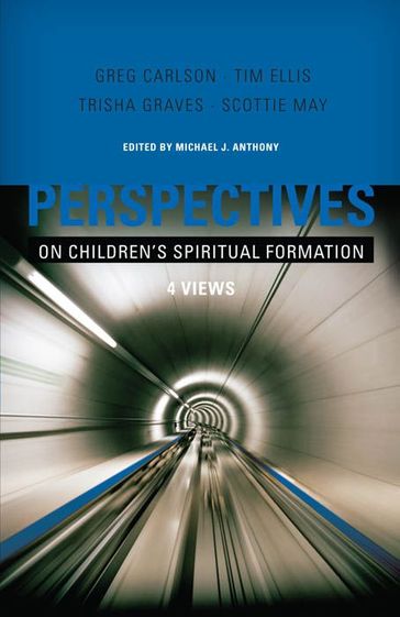 Perspectives on Children's Spiritual Formation - Michael Anthony - Gregory C. Carlson - Trisha Graves - Tim Ellis - Scottie May