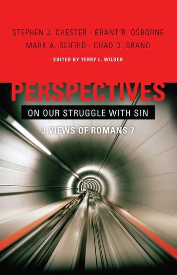 Perspectives on Our Struggle with Sin - Chad Brand - Grant R. Osborne - Mark Seifrid - Shephen Chester