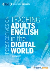 Perspectives on Teaching Adults English in the Digital World