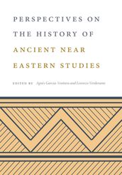 Perspectives on the History of Ancient Near Eastern Studies