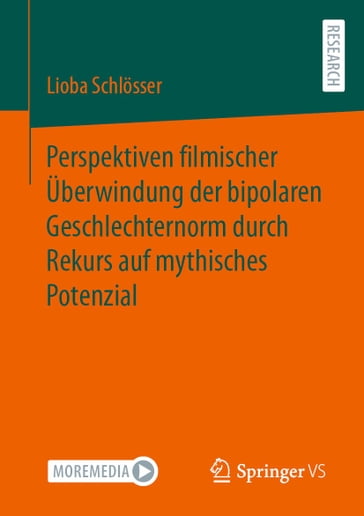 Perspektiven filmischer Überwindung der bipolaren Geschlechternorm durch Rekurs auf mythisches Potenzial - Lioba Schlosser