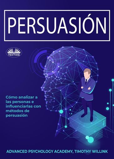 Persuasión - Advanced Psychology Academy - Timothy Willink