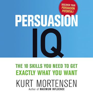 Persuasion IQ - Kurt Mortensen