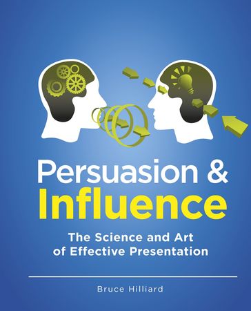 Persuasion & Influence - Bruce Hilliard