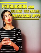 Persuasion and Selling For Social Messaging Apps